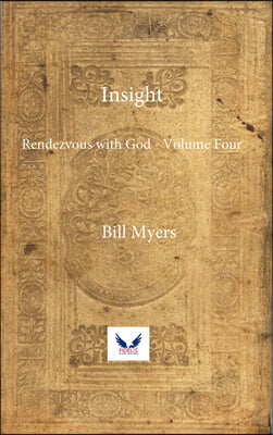 Insight: Rendezvous with God Volume Four: A Novel Volume 4