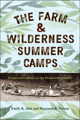 The Farm &amp; Wilderness Summer Camps: Progressive Ideals in the Twentieth Century