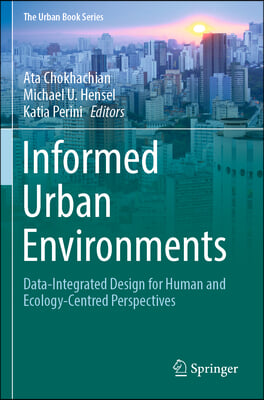 Informed Urban Environments: Data-Integrated Design for Human and Ecology-Centred Perspectives