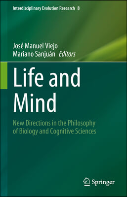 Life and Mind: New Directions in the Philosophy of Biology and Cognitive Sciences