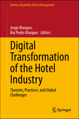 Digital Transformation of the Hotel Industry: Theories, Practices, and Global Challenges