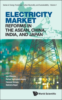 Electricity Market Reforms in the Asean, China, India, and Japan