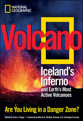 Volcano: Iceland&#39;s Inferno and Earth&#39;s Most Active Volcanoes