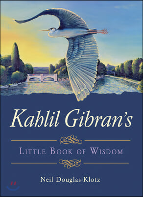 Kahlil Gibran&#39;s Little Book of Wisdom