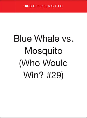 Blue Whale vs. Mosquito (Who Would Win? #29)