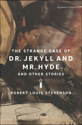 The Strange Case of Dr. Jekyll and Mr. Hyde and Other Stories