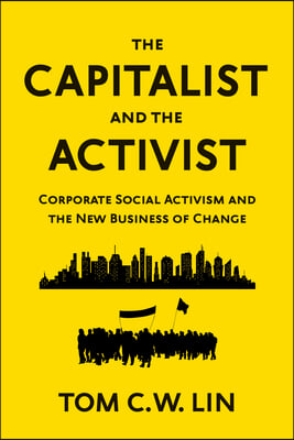 The Capitalist and the Activist: Corporate Social Activism and the New Business of Change