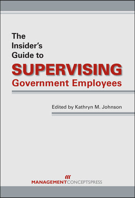 The Insider&#39;s Guide to Supervising Government Employees