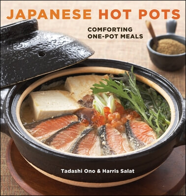 Japanese Hot Pots: Comforting One-Pot Meals [A Cookbook]