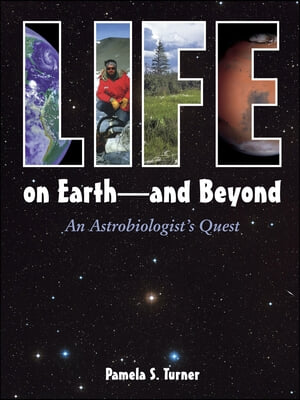 Life on Earth - And Beyond: An Astrobiologist&#39;s Quest