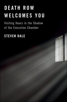 Death Row Welcomes You: Visiting Hours in the Shadow of the Execution Chamber