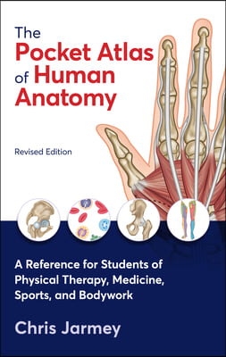 The Pocket Atlas of Human Anatomy, Revised Edition: A Reference for Students of Physical Therapy, Medicine, Sports, and Bodywork