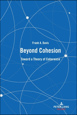 Beyond Cohesion: Toward a Theory of Coherence