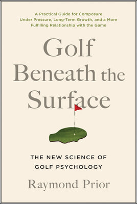 Golf Beneath the Surface: The New Science of Golf Psychology