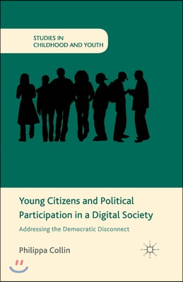 Young Citizens and Political Participation in a Digital Society: Addressing the Democratic Disconnect