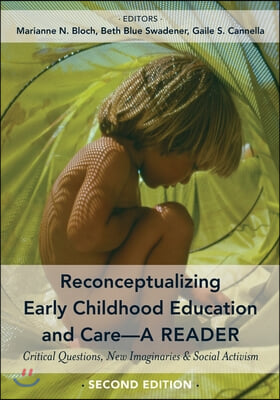 Reconceptualizing Early Childhood Education and Care-A Reader: Critical Questions, New Imaginaries and Social Activism, Second Edition