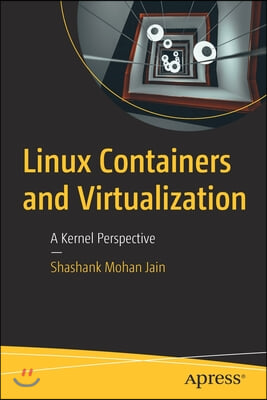 Linux Containers and Virtualization: A Kernel Perspective