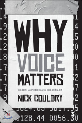 Why Voice Matters: Culture and Politics After Neoliberalism