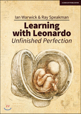 Learning with Leonardo: Unfinished Perfection - What Does Da Vinci Tell Us about Making Children Cleverer?
