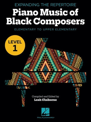 Expanding the Repertoire: Music of Black Composers - Level 1: Elementary to Upper Elementary Level