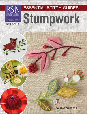 Rsn Essential Stitch Guides: Stumpwork - Large Format Edition