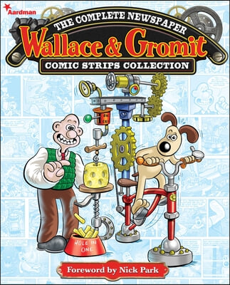 Wallace &amp; Gromit: The Complete Newspaper Strips Collection Vol. 1