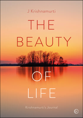 The Beauty of Life: Krishnamurti's Journal