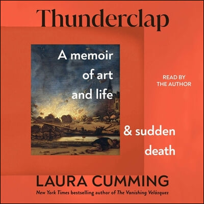 Thunderclap: A Memoir of Art and Life and Sudden Death