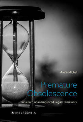 Premature Obsolescence: In Search of an Improved Legal Framework