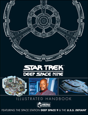 Star Trek: Deep Space 9 &amp; the U.S.S Defiant Illustrated Handbook