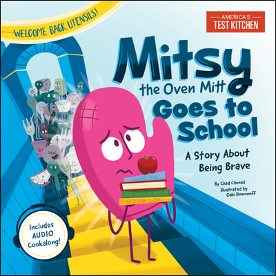 Mitsy the Oven Mitt Goes to School: A Story about Being Brave