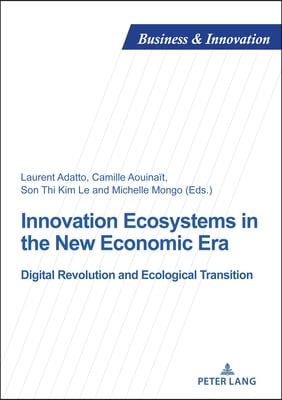 Innovation Ecosystems in the New Economic Era: Digital Revolution and Ecological Transition