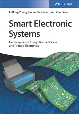 Smart Electronic Systems: Heterogeneous Integration of Silicon and Printed Electronics