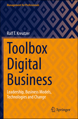 Toolbox Digital Business: Leadership, Business Models, Technologies and Change