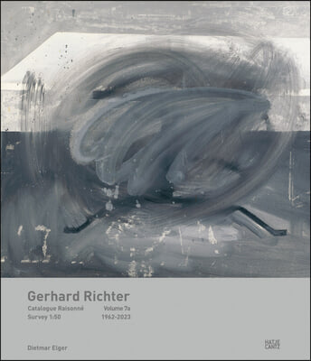 Gerhard Richter: Catalogue Raisonné, Volume 7: A: Survey 1:50, 1962-2023 B: Biography, Exhibitions, Literature