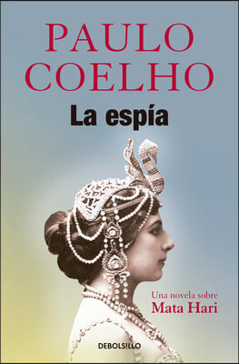 La Esp&#237;a. Una Novela Sobre Mata Hari / The Spy