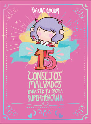 15 Consejos Malvados Para Ser Tu Propia Superhero?na / 15 Recommendations for Being a Super Girl