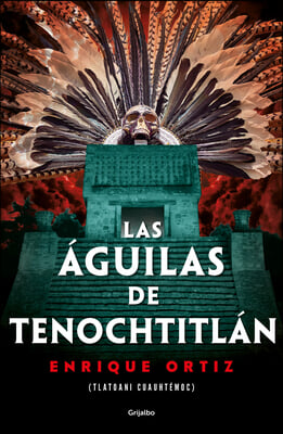 Las Aguilas de Tenochtitlan / The Eagles of Tenochtitlan