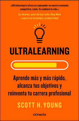 Ultralearning. Aprende M?s Y M?s R?pido, Alcanza Tus Objetivos / Ultralearning. Accelerate Your Career, Master Hard Skills and Outsmart the Competitio