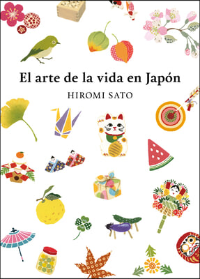 El Arte de la Vida En Japon / The Art of Japanese Living