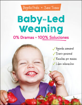 Baby-Led Weaning: 0% Dramas, 100% Soluciones / Baby-Led Weaning: Zero Dramas, Hundreds of Solutions