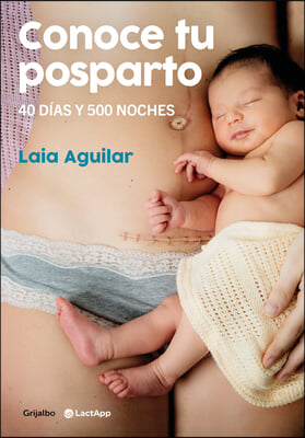Conoce Tu Posparto: 40 Dias Y 500 Noches / Understanding Your Postpartum Stage: 40 Days and 500 Nights