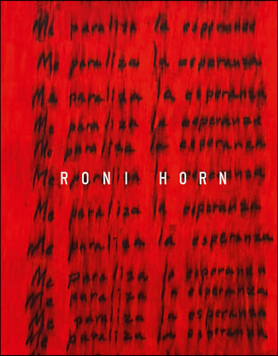 Roni Horn: I Am Paralyzed with Hope