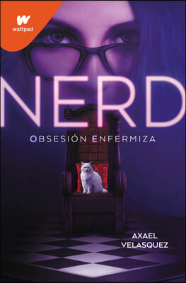 Nerd Libro 1: Obsesi&#243;n Enfermiza / Nerd, Book 1: An Unhealthy Obsession