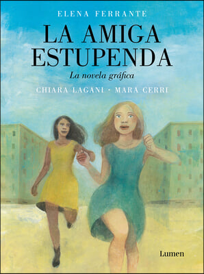 La Amiga Estupenda. Novela Grafica Basada En El Libro de Elena Ferrante / My Bri Lliant Friend (Graphic Novel)