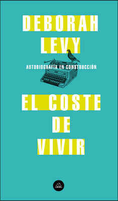 El Coste de Vivir: Autobiograf&#237;a En Construcci&#243;n / The Cost of Living: A Working Autobiography