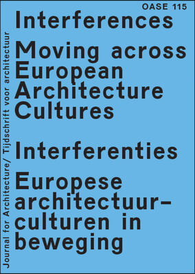 OASE 115: Interferences Moving Across European Architecture Cultures