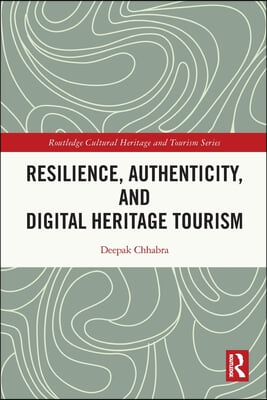 Resilience, Authenticity and Digital Heritage Tourism