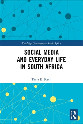 Social Media and Everyday Life in South Africa