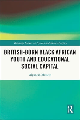 British-born Black African Youth and Educational Social Capital